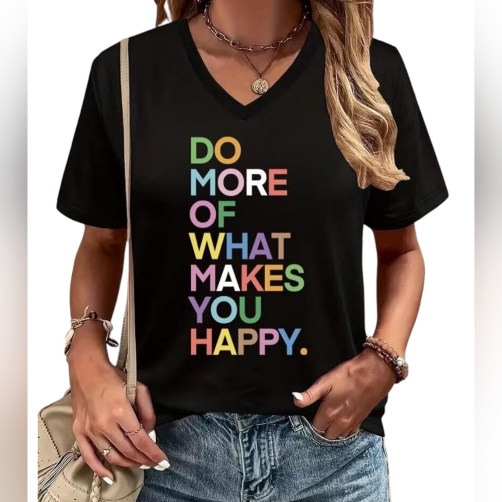 🆕 Women's Inspirational Screen Print T-shirt Do More Of What Makes You Happy